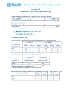 WHO Report on the Global Tobacco Epidemic, 2013 Country profile Venezuela (Bolivarian Republic of) WHO Framework Convention on Tobacco Control (WHO FCTC) status Date of signature