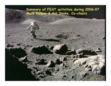 Summary of FEAT activities during 2006–07 Mark Helper & Art Snoke, Co-chairs NASA PHOTO  What is FEAT?