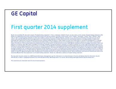 GE Capital First quarter 2014 supplement Results are unaudited. This document contains “forward-looking statements” – that is, statements related to future, not past, events. In this context, forward-looking statem