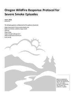 Oregon Wildfire Response Protocol for Severe Smoke Episodes July 6, 2016 (VersionThe following agencies collaborated on this guidance document: