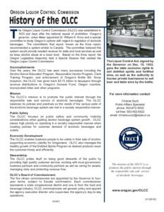 O REGON L IQUOR C ONTROL C OMMISSION  History of the OLCC he Oregon Liquor Control Commission (OLCC) was established in 1933 just days after the national repeal of prohibition. Oregon’s governor, Julius Meier appointed