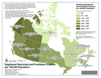 The Firearms Act requires that all restricted and prohibited firearms in Canada be registered. This links the firearm to the licensed owner in the CFIS database where data on each individual firearms licensee as well as 