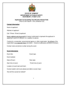 STATE OF VERMONT DEPARTMENT OF PUBLIC SAFETY WATERBURY, VT[removed]Application for Exceeding Two Bicycles Abreast Rule (Title 23 VSA Section 1139, subsection (b)) Contact Information