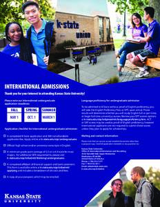 INTERNATIONAL ADMISSIONS Thank you for your interest in attending Kansas State University! Please note our international undergraduate application deadlines:  FALL