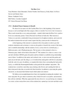 The Blue Crew Team Members: Katie Shoemaker, Darion Trimble, Erin Dunaway, Emily Baker, Joi Dawn Stewart and Simone Jones Mentor: Stephanie Cerula MLP Fellow: Caroline Campbell CP: Vickers Personal Care Home
