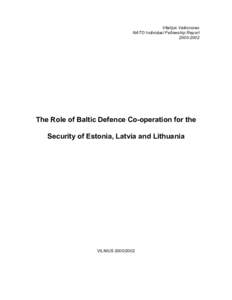 Vitalijus Vaiksnoras NATO Individual Fellowship Report[removed]The Role of Baltic Defence Co-operation for the Security of Estonia, Latvia and Lithuania