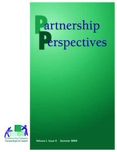 Volume I, Issue II  Summer 2000 Partnership Perspectives is published by Community-Campus Partnerships for Health (CCPH) with support from the Corporation for National Service. This magazine is part of CCPH’s overall 