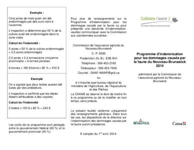 Exemple : Cinq acres de maïs-grain ont été endommagés par des ours noirs à l’automne. L’inspection a déterminé que 50 % de la culture avait été endommagée dans la