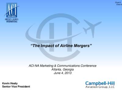 Chart 0 Chart 0n “The Impact of Airline Mergers”  ACI-NA Marketing & Communications Conference