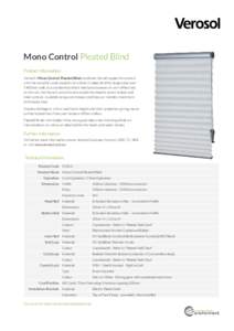 Mono Control Pleated Blind Product Information Verosol’s Mono Control Pleated Blind combines the soft appeal of a curtain with the versatility and simplicity of a blind. An ideal blind for large areas over 3400mm wide,