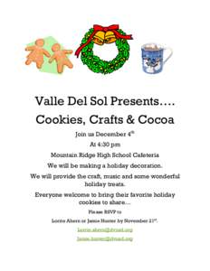 Valle Del Sol Presents…. Cookies, Crafts & Cocoa Join us December 4th At 4:30 pm Mountain Ridge High School Cafeteria We will be making a holiday decoration.