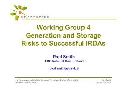 Working Group 4 Generation and Storage Risks to Successful IRDAs Paul Smith ESB National Grid - Ireland [removed]