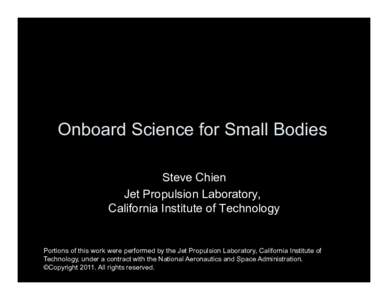 Onboard Science for Small Bodies Steve Chien Jet Propulsion Laboratory, California Institute of Technology  Portions of this work were performed by the Jet Propulsion Laboratory, California Institute of