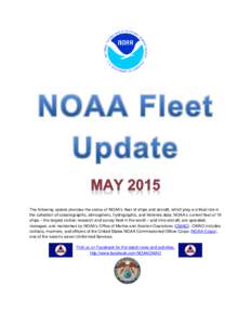The following update provides the status of NOAA’s fleet of ships and aircraft, which play a critical role in the collection of oceanographic, atmospheric, hydrographic, and fisheries data. NOAA’s current fleet of 16