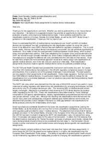 From: Grant Ramaley [mailto:[removed]] Sent: Friday, May 09, 2008 6:36 PM To: ENTR MD RECAST Subject: Risk Classification Rules assignments to medical device nomenclature Dear sirs, Thank you for the opportun