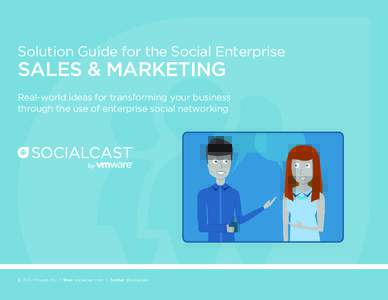Solution Guide for the Social Enterprise  SALES & MARKETING Real-world ideas for transforming your business through the use of enterprise social networking