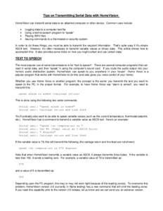 Tips on Transmitting Serial Data with HomeVision HomeVision can transmit serial data to an attached computer or other device. Common uses include: • • • •