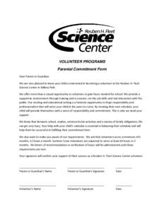 VOLUNTEER PROGRAMS Parental Commitment Form Dear Parent or Guardian: We are very pleased to know your child is interested in becoming a volunteer at the Reuben H. Fleet Science Center in Balboa Park. We offer more than a