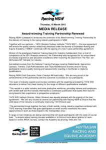 Thursday, 19 MarchMEDIA RELEASE Award-winning Training Partnership Renewed Racing NSW is pleased to announce the extension of its Award-winning Training Partnership for the delivery of training to the racing indus