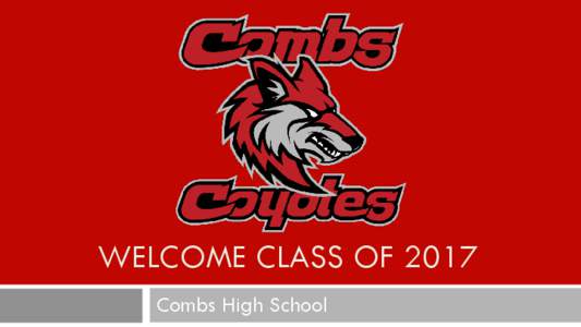 WELCOME CLASS OF 2017 Combs High School Combs High School Administration  Brenda Mayberry