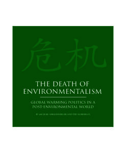 The Death of Environmentalism Global Warming Politics in a Post-Environmental World By Michael Shellenberger and Ted Nordhaus