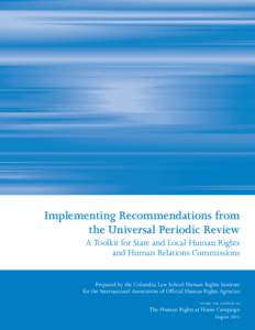 Implementing Recommendations from the Universal Periodic Review A Toolkit for State and Local Human Rights and Human Relations Commissions  Prepared by the Columbia Law School Human Rights Institute