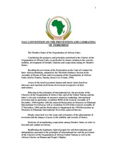 1  OAU CONVENTION ON THE PREVENTION AND COMBATING OF TERRORISM The Member States of the Organization of African Unity: Considering the purposes and principles enshrined in the Charter of the