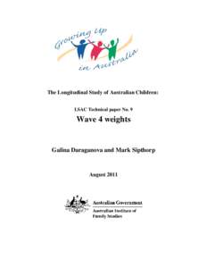 The Longitudinal Study of Australian Children: LSAC Technical paper No. 9 Wave 4 weights  Galina Daraganova and Mark Sipthorp
