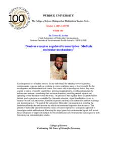 PURDUE UNIVERSITY The College of Science Distinguished Multicultural Lecture Series October 4, 2007, 4:30 PM WTHR 104 Dr. Trevor K. Archer Chief, Laboratory of Molecular Carcinogenesis