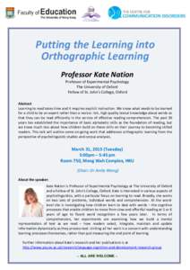 Putting the Learning into Orthographic Learning Professor Kate Nation Professor of Experimental Psychology The University of Oxford Fellow of St. John’s College, Oxford