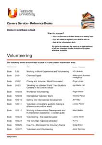 Careers Service - Reference Books Come in and have a look Want to borrow? • You can borrow up to two items on a weekly loan • You will need to register your details with us • Ask at the information desk