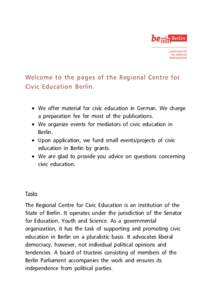 Welcom e to the pages of the Regional Centre for Civic Education Berlin.  We offer material for civic education in German. We charge a preparation fee for most of the publications.  We organize events for mediators