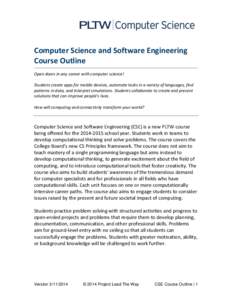 Computer Science and Software Engineering Course Outline Open doors in any career with computer science! Students create apps for mobile devices, automate tasks in a variety of languages, find patterns in data, and inter