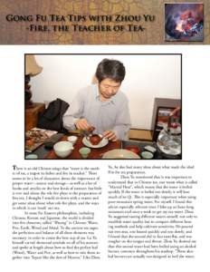 Gong Fu Tea Tips with Zhou Yu 	 -Fire, the Teacher of Tea- There is an old Chinese adage that “water is the moth-