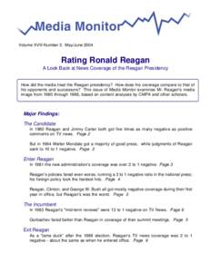 Volume XVIII Number 3: May/June[removed]Rating Ronald Reagan A Look Back at News Coverage of the Reagan Presidency  How did the media treat the Reagan presidency? How does his coverage compare to that of