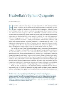 Hezbollah’s Syrian Quagmire BY MATTHEW LEVITT H  ezbollah – Lebanon’s Party of God – is many things. It is one of the dominant political