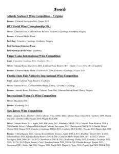 Awards Atlantic Seaboard Wine Competition – Virginia Bronze: Cabernet Sauvignon Oak, Cinqua 2013 BTI World Wine Championship 2011 Silver: Cabernet Franc, Cabernet Franc Reserve, Concetta’s Casalinga, Cranberry, Niaga
