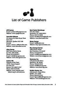 List of Game Publishers APE Games E-mail: [removed] Website: www.apegames.com Asmodée Editions 55 Avenue du Mont Royal West