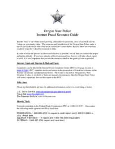 Oregon State Police Internet Fraud Resource Guide Internet fraud is one of the fastest growing, and hardest to prosecute, areas of criminal activity facing our community today. The resources and jurisdiction of the Orego