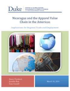    Nicaragua	
  and	
  the	
  Apparel	
  Value	
   Chain	
  in	
  the	
  Americas	
   Implications	
  for	
  Regional	
   T rade	
  and	
  Employment	
  