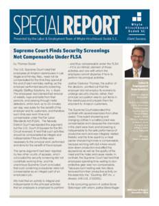 SPECIALREPORT Presented by the Labor & Employment Team of Whyte Hirschboeck Dudek S.C. Supreme Court Finds Security Screenings Not Compensable Under FLSA by Thomas Godar