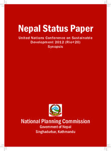 Nepal Status Paper United Nations Conference on Sustainable Development[removed]Rio+20) Synopsis  National Planning Commission