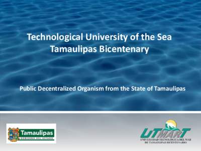 Technological University of the Sea Tamaulipas Bicentenary Public Decentralized Organism from the State of Tamaulipas  La Pesca, Soto la Marina,