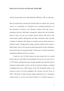 Book review for Economics and Philosophy, OctoberModeling Bounded Rationality, ARIEL RUBINSTEIN. MIT Press, 1998, xii + 208 pages. Most of economic theory presumes that decision makers are rational: they correctl