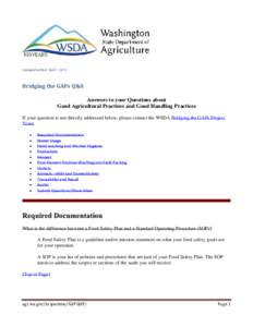 Updated/verified: April 1, 2013  Bridging the GAPs Q&A Answers to your Questions about Good Agricultural Practices and Good Handling Practices If your question is not directly addressed below, please contact the WSDA Bri