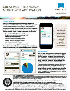 GREAT-WEST FINANCIAL ® MOBILE WEB APPLICATION GOING MOBILE With 56% of American adults now owning a smartphone, accessing key information on mobile devices is becoming a way of life.1 And now, your mobile