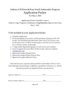 Indiana 4-H Horse & Pony Youth Ambassador Program  Application Packet Due May 1, 2014 Application Packet should be sent to Melissa Voigt, Program Coordinator ([removed]) no later than