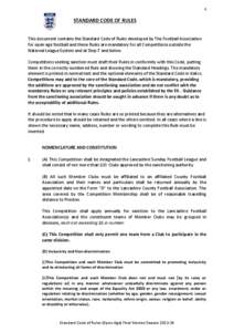 1  STANDARD CODE OF RULES This document contains the Standard Code of Rules developed by The Football Association for open age football and these Rules are mandatory for all Competitions outside the National League Syste