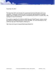 California Environmental Protection Agency | AIR RESOURCES BOARD  November 19, 2014 The November 2014 Joint Auction #1 experienced technical difficulties and is now cancelled. A separate email will be sent to all account