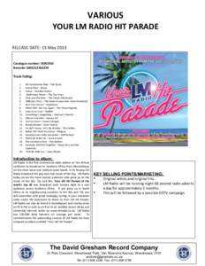 VARIOUS YOUR	
  LM	
  RADIO	
  HIT	
  PARADE	
   RELEASE	
  DATE:	
  15	
  May	
  2013	
  	
     Catalogue	
  number:	
  DGR1916 Barcode:	
  